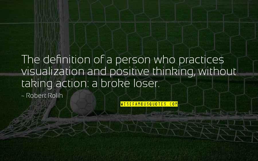 Single Mother Sad Quotes By Robert Rolih: The definition of a person who practices visualization