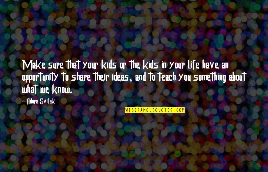 Single Mum Quotes By Adora Svitak: Make sure that your kids or the kids Single Mum Quotes By Adora Svitak: Make sure that your kids or the kids