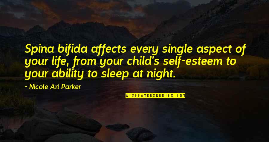 Single Night Quotes By Nicole Ari Parker: Spina bifida affects every single aspect of your