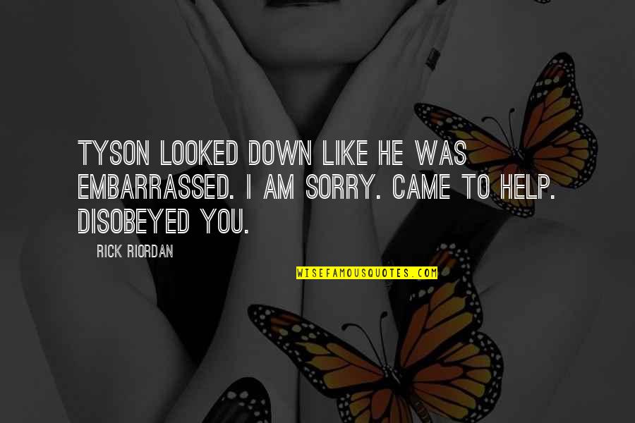 Single No Drama Quotes By Rick Riordan: Tyson looked down like he was embarrassed. I