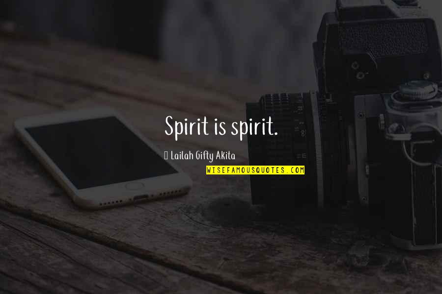 Single Not Desperate Quotes By Lailah Gifty Akita: Spirit is spirit.