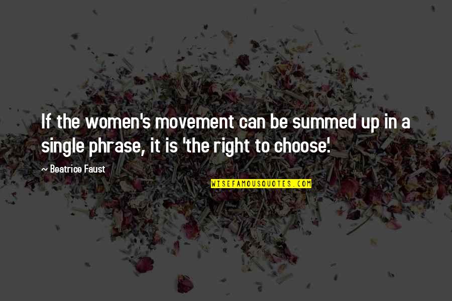 Single Phrase Quotes By Beatrice Faust: If the women's movement can be summed up