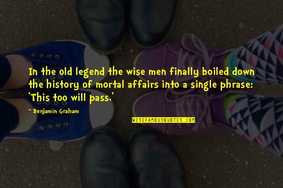 Single Phrase Quotes By Benjamin Graham: In the old legend the wise men finally