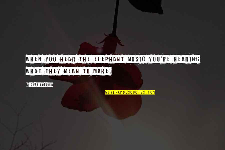 Single Rose Pictures With Quotes By Dave Soldier: When you hear the elephant music you're hearing