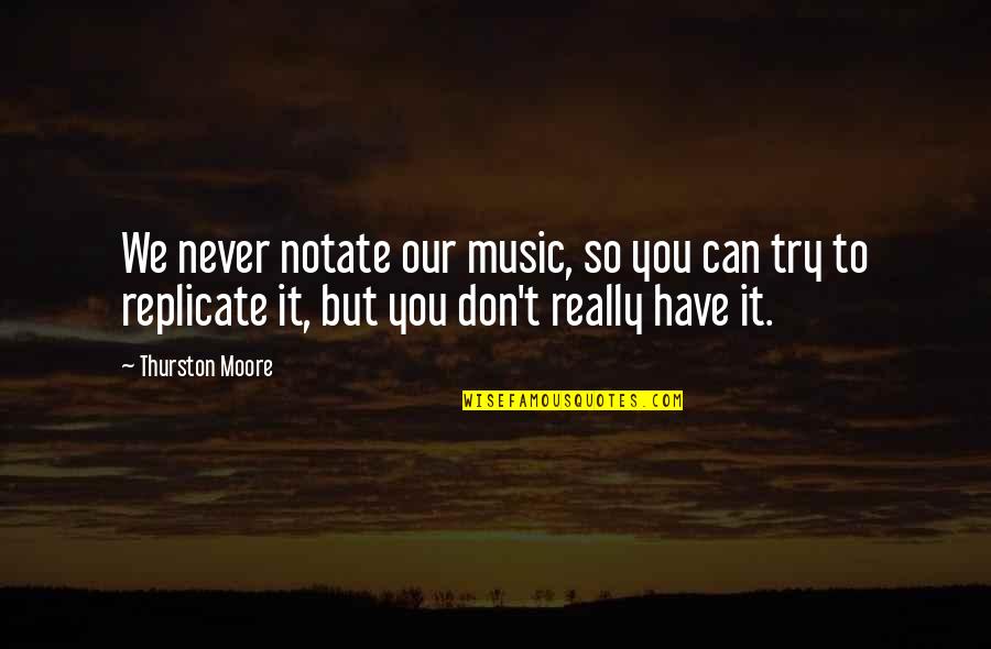 Single Sentence Motivational Quotes By Thurston Moore: We never notate our music, so you can