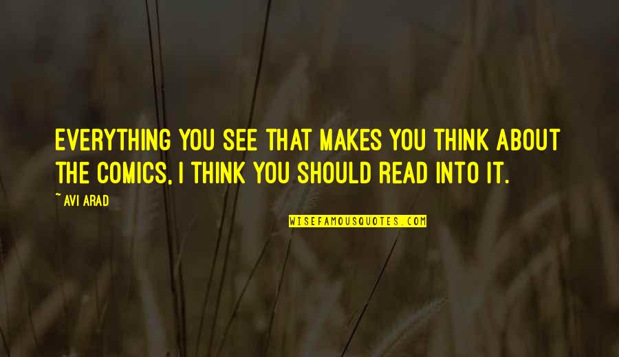 Single Sided Relationship Quotes By Avi Arad: Everything you see that makes you think about Single Sided Relationship Quotes By Avi Arad: Everything you see that makes you think about