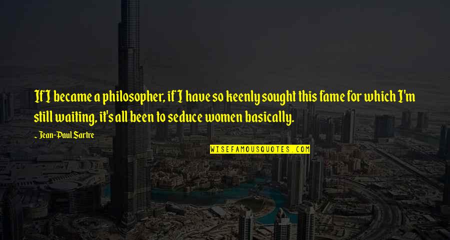 Single Status And Quotes By Jean-Paul Sartre: If I became a philosopher, if I have