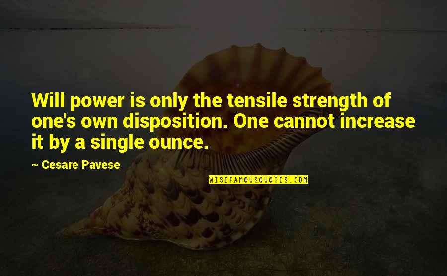 Single Strength Quotes By Cesare Pavese: Will power is only the tensile strength of