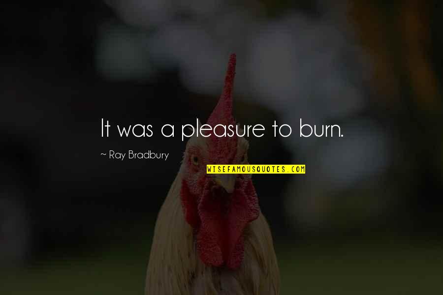 Single Tagalog Twitter Quotes By Ray Bradbury: It was a pleasure to burn.