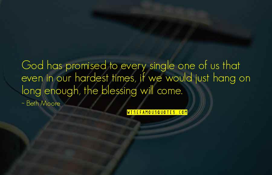 Single Too Long Quotes By Beth Moore: God has promised to every single one of Single Too Long Quotes By Beth Moore: God has promised to every single one of