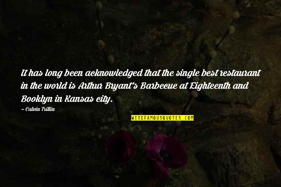 Single Too Long Quotes By Calvin Trillin: It has long been acknowledged that the single Single Too Long Quotes By Calvin Trillin: It has long been acknowledged that the single