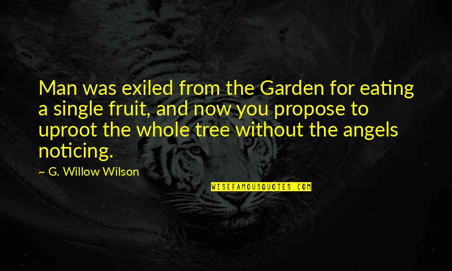 Single Tree Quotes By G. Willow Wilson: Man was exiled from the Garden for eating