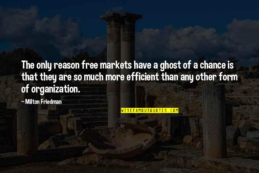 Single Valentines Quotes By Milton Friedman: The only reason free markets have a ghost