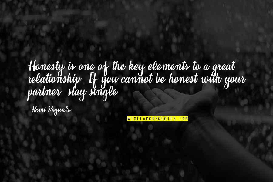 Single Versus Relationship Quotes By Kemi Sogunle: Honesty is one of the key elements to