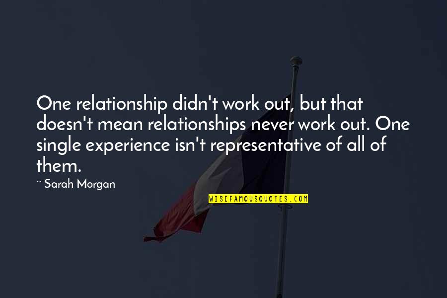 Single Versus Relationship Quotes By Sarah Morgan: One relationship didn't work out, but that doesn't