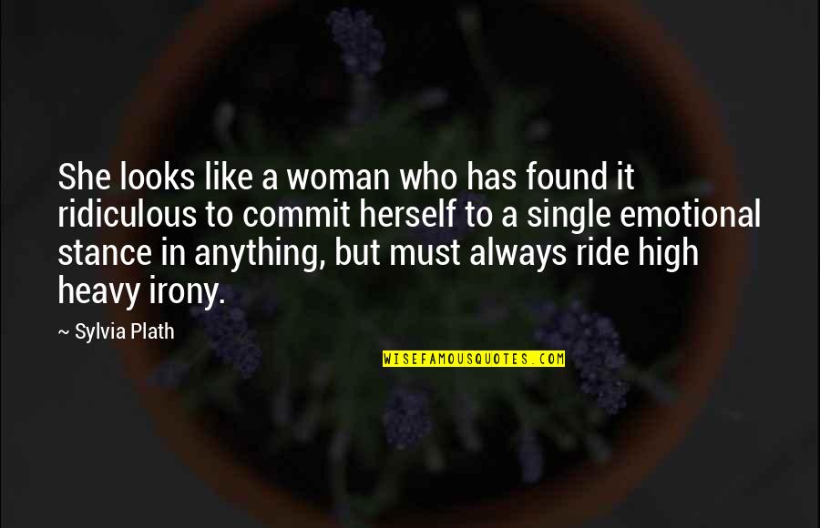 Single Woman Quotes By Sylvia Plath: She looks like a woman who has found