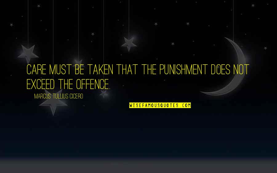 Single Word Movie Quotes By Marcus Tullius Cicero: Care must be taken that the punishment does