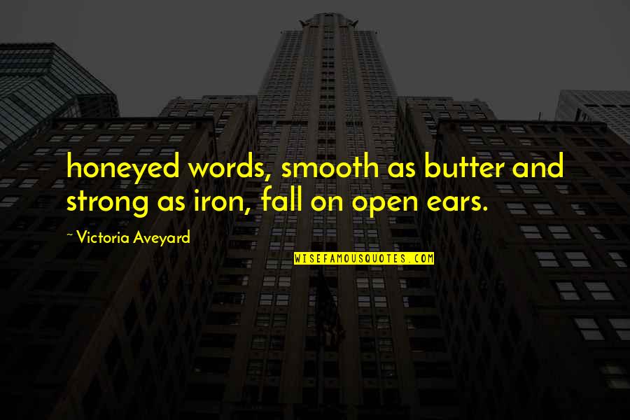Single Word Movie Quotes By Victoria Aveyard: honeyed words, smooth as butter and strong as
