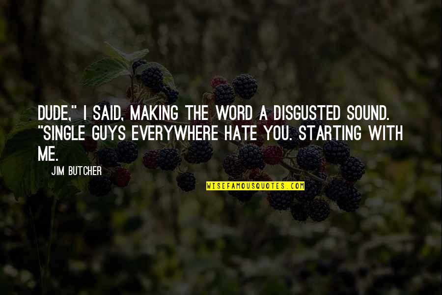 Single Word Quotes By Jim Butcher: Dude," I said, making the word a disgusted