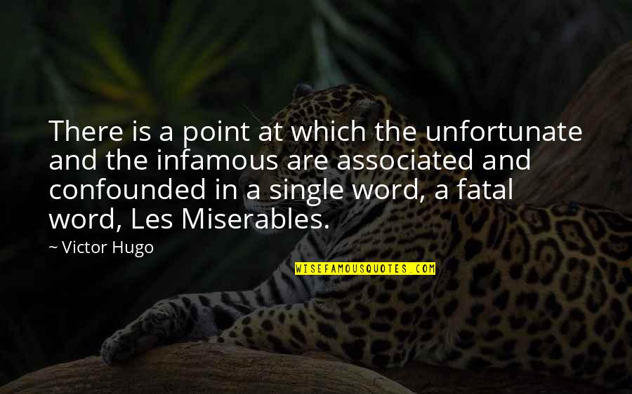 Single Word Quotes By Victor Hugo: There is a point at which the unfortunate