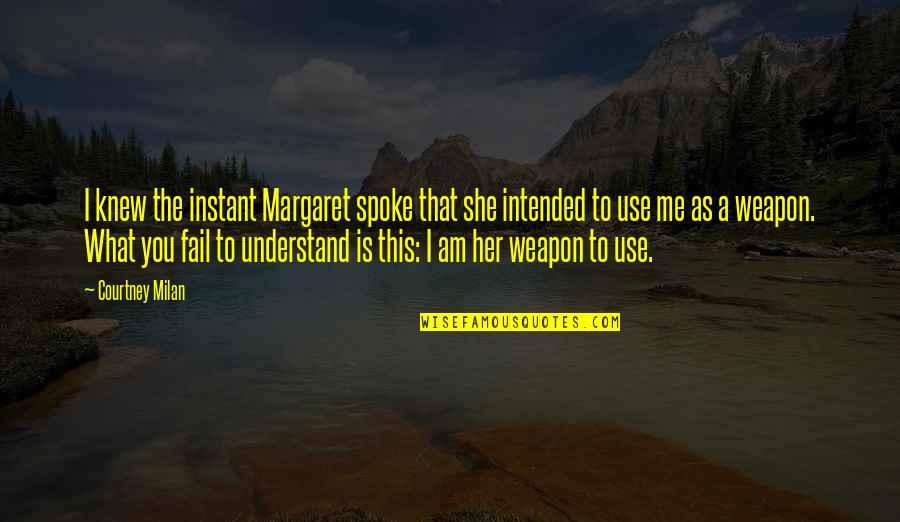 Singled Out Quotes By Courtney Milan: I knew the instant Margaret spoke that she Singled Out Quotes By Courtney Milan: I knew the instant Margaret spoke that she