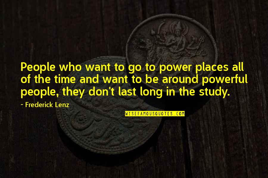 Singlemindedly Quotes By Frederick Lenz: People who want to go to power places