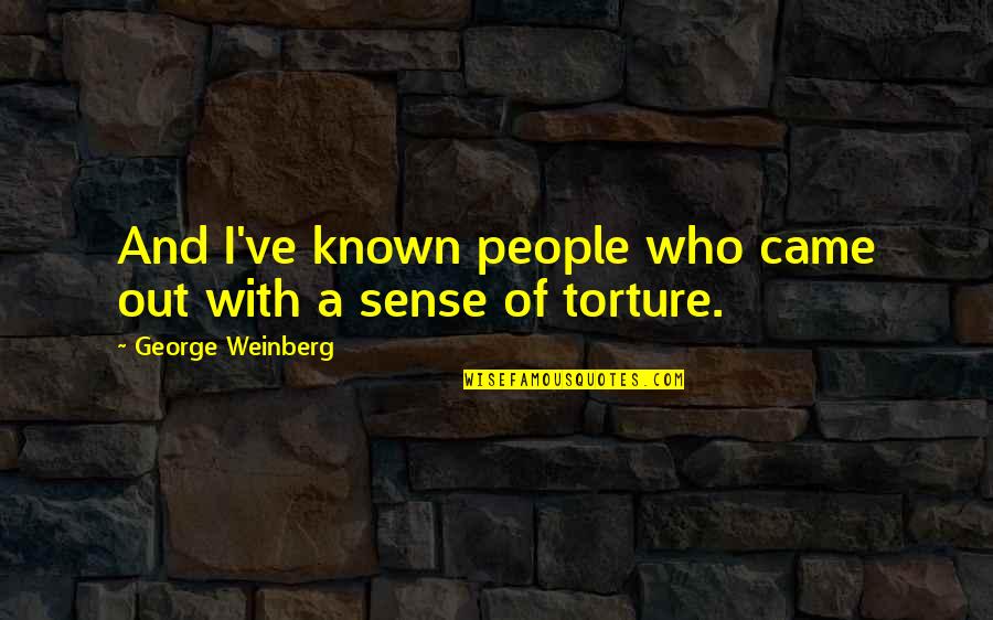 Singleness Christian Quotes By George Weinberg: And I've known people who came out with Singleness Christian Quotes By George Weinberg: And I've known people who came out with