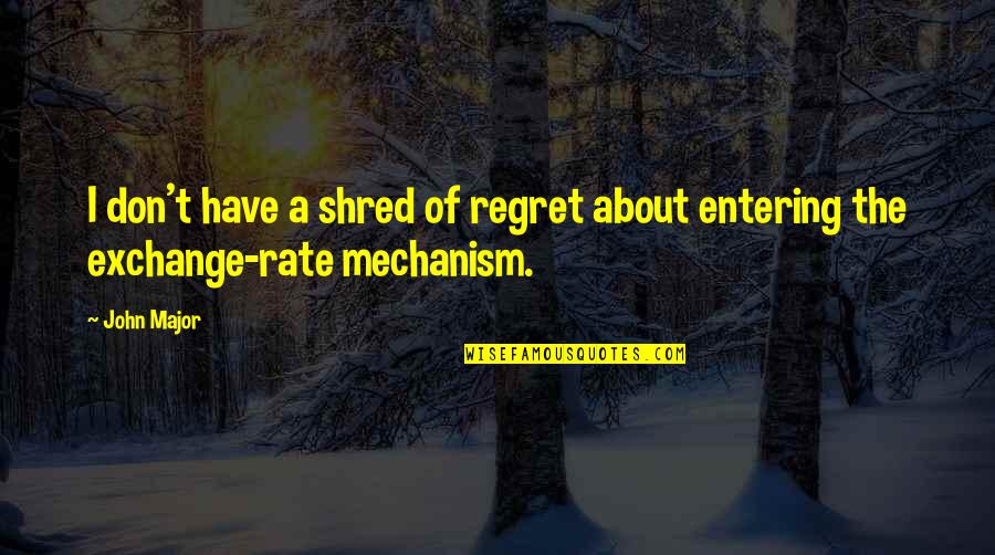 Singleness Quotes By John Major: I don't have a shred of regret about