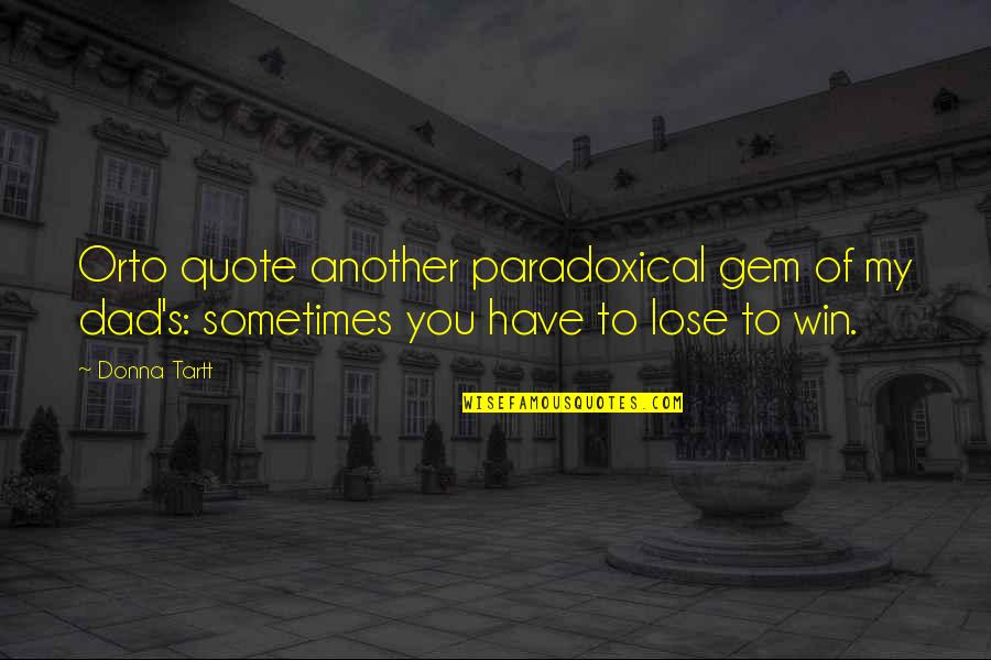 Singler Air Quotes By Donna Tartt: Orto quote another paradoxical gem of my dad's: