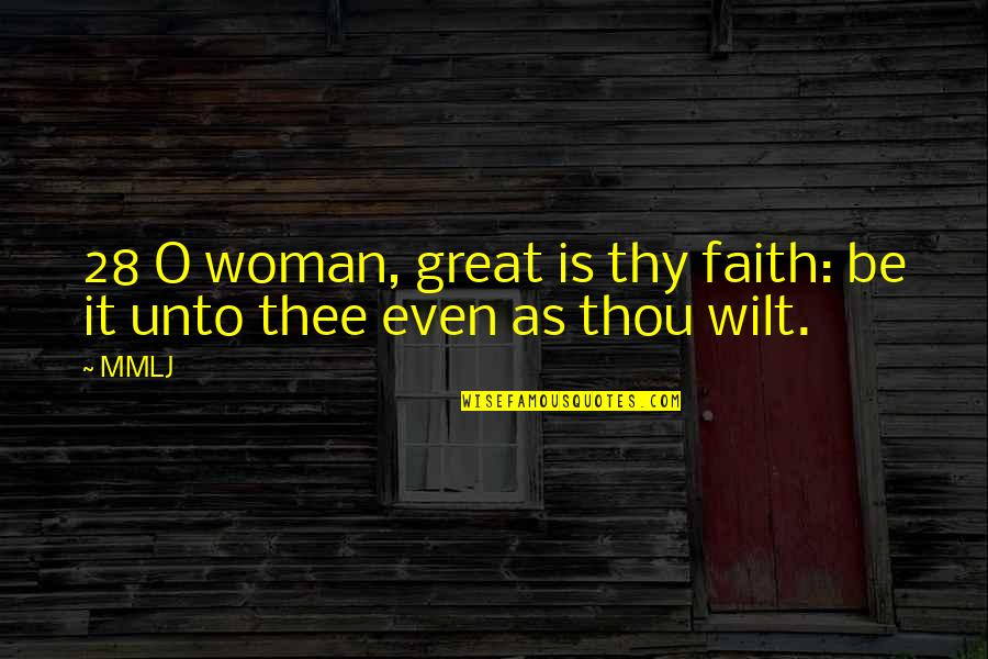 Singles Looking For Love Quotes By MMLJ: 28 O woman, great is thy faith: be