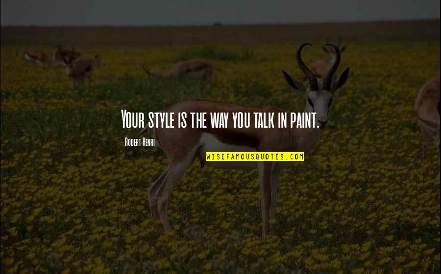 Singles On Valentines Day Quotes By Robert Henri: Your style is the way you talk in Singles On Valentines Day Quotes By Robert Henri: Your style is the way you talk in