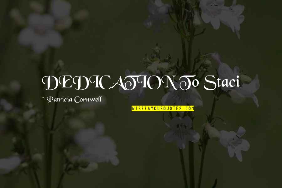 Singletary Lake Quotes By Patricia Cornwell: DEDICATION To Staci Singletary Lake Quotes By Patricia Cornwell: DEDICATION To Staci