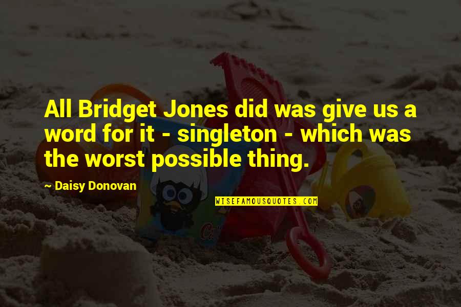 Singleton Quotes By Daisy Donovan: All Bridget Jones did was give us a