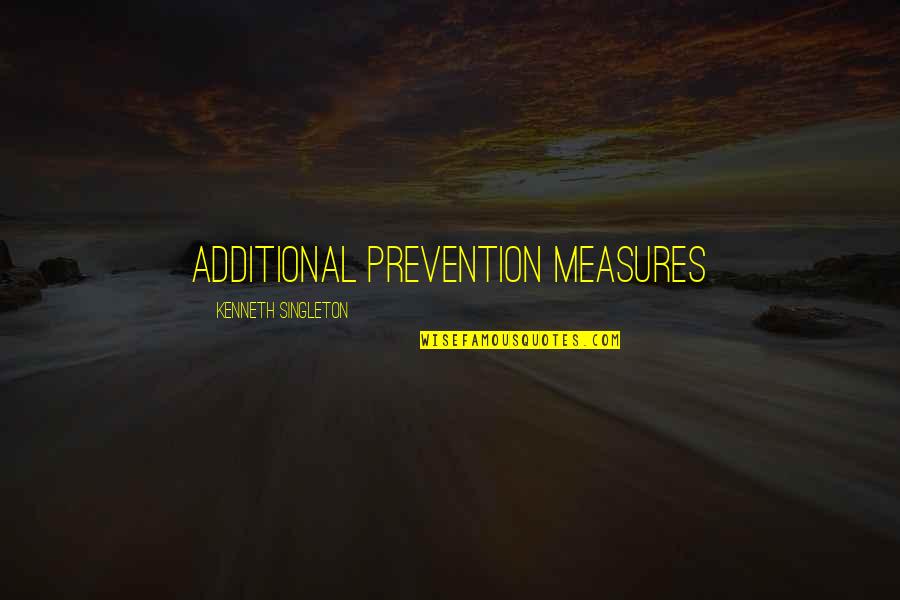Singleton Quotes By Kenneth Singleton: Additional Prevention Measures