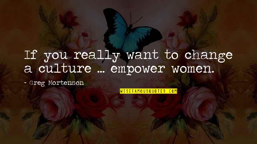 Singoli Pin Quotes By Greg Mortenson: If you really want to change a culture Singoli Pin Quotes By Greg Mortenson: If you really want to change a culture