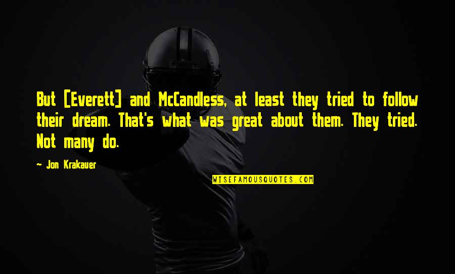 Singrey Quotes By Jon Krakauer: But [Everett] and McCandless, at least they tried