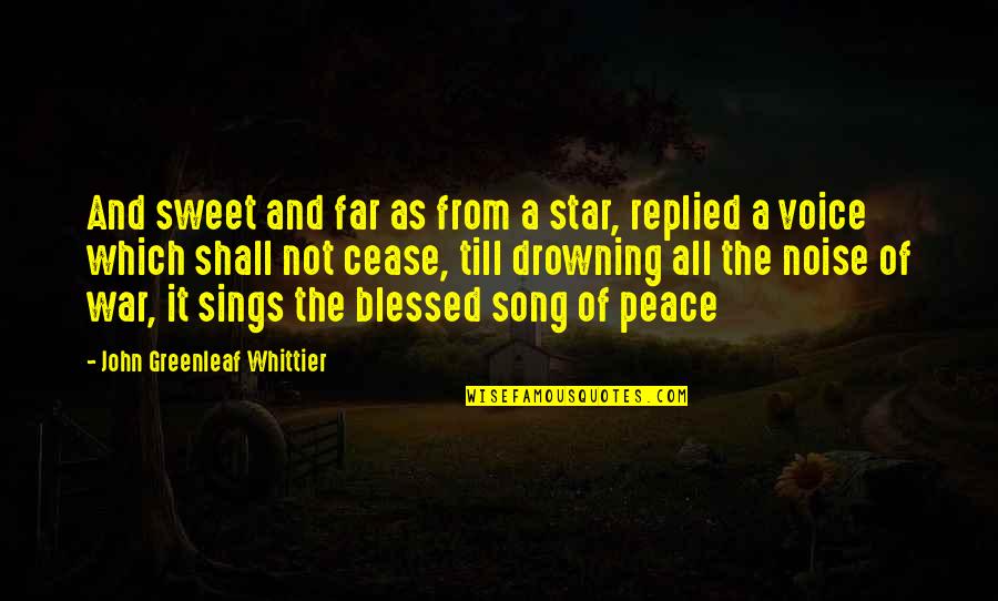 Sings Quotes By John Greenleaf Whittier: And sweet and far as from a star,