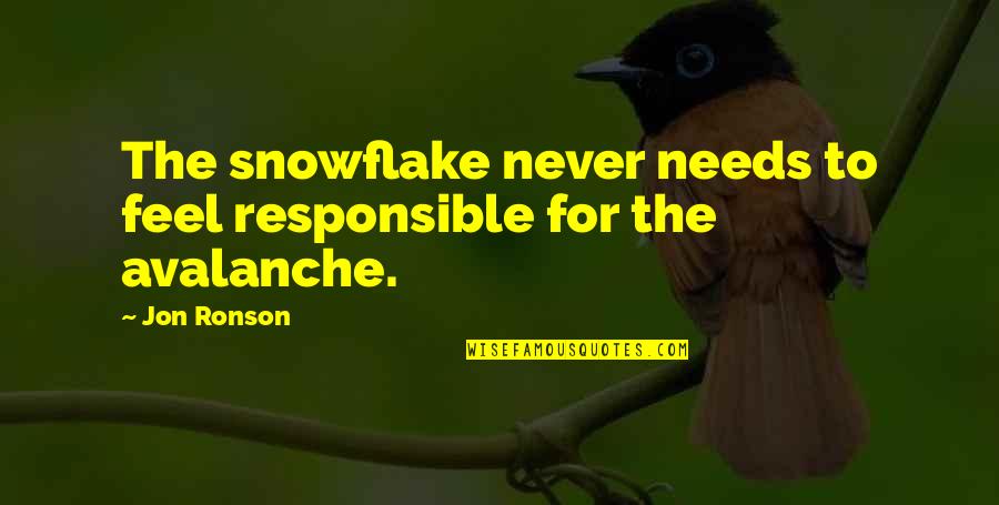 Singsonged Quotes By Jon Ronson: The snowflake never needs to feel responsible for