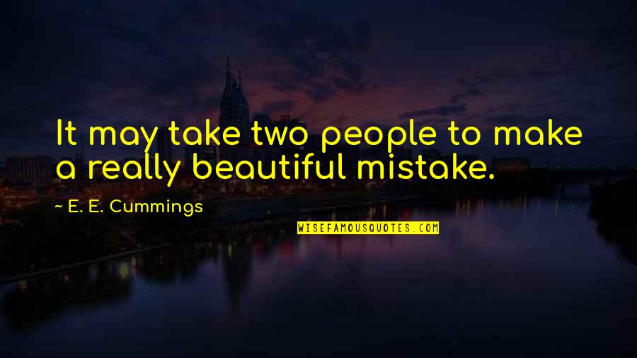 Singsongs Quotes By E. E. Cummings: It may take two people to make a