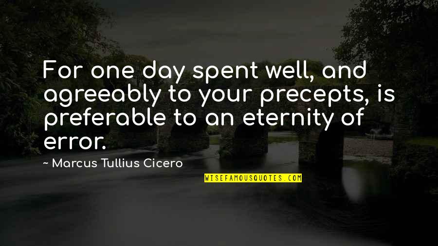 Singularly Responsible Quotes By Marcus Tullius Cicero: For one day spent well, and agreeably to
