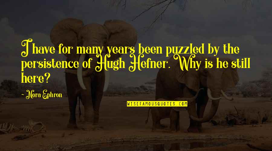 Singuratatea Definitie Quotes By Nora Ephron: I have for many years been puzzled by Singuratatea Definitie Quotes By Nora Ephron: I have for many years been puzzled by