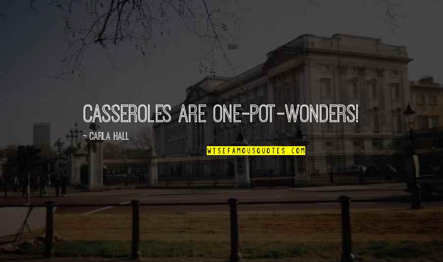 Singuratatea Eseu Quotes By Carla Hall: Casseroles are one-pot-wonders! Singuratatea Eseu Quotes By Carla Hall: Casseroles are one-pot-wonders!