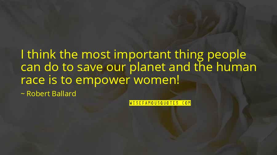 Singuratatea Eseu Quotes By Robert Ballard: I think the most important thing people can Singuratatea Eseu Quotes By Robert Ballard: I think the most important thing people can