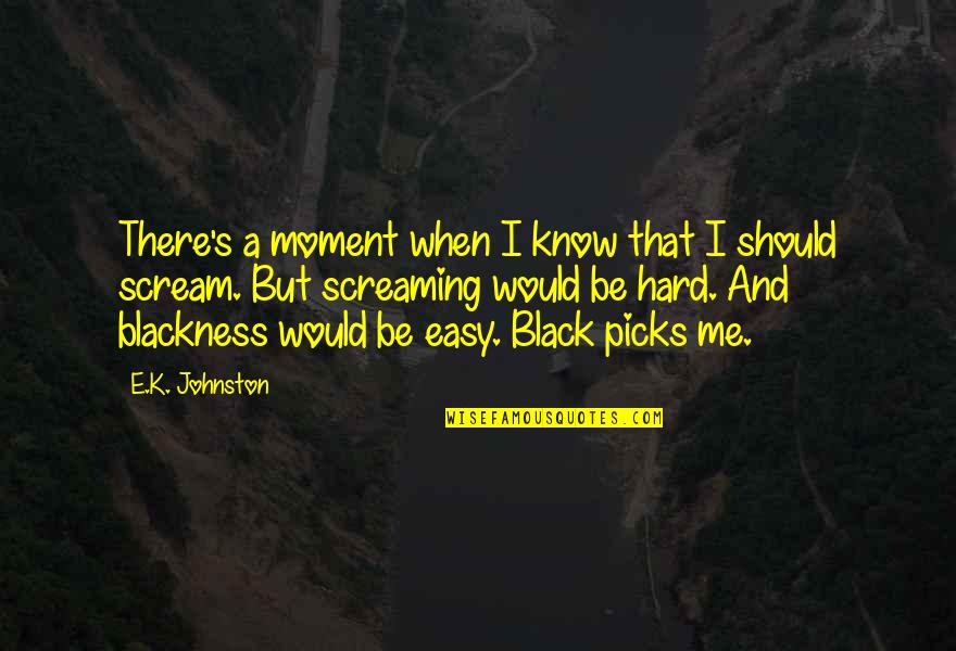 Singuraticul Quotes By E.K. Johnston: There's a moment when I know that I