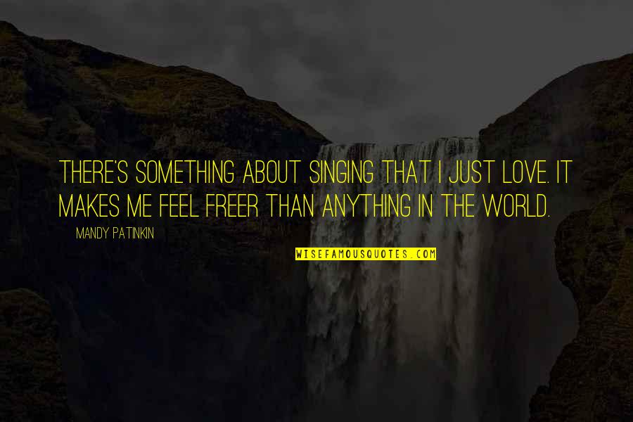 Singurul Lac Quotes By Mandy Patinkin: There's something about singing that I just love. Singurul Lac Quotes By Mandy Patinkin: There's something about singing that I just love.