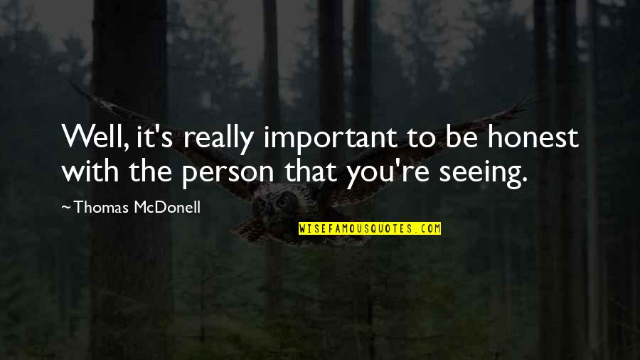 Sinhala And Tamil New Year Quotes By Thomas McDonell: Well, it's really important to be honest with