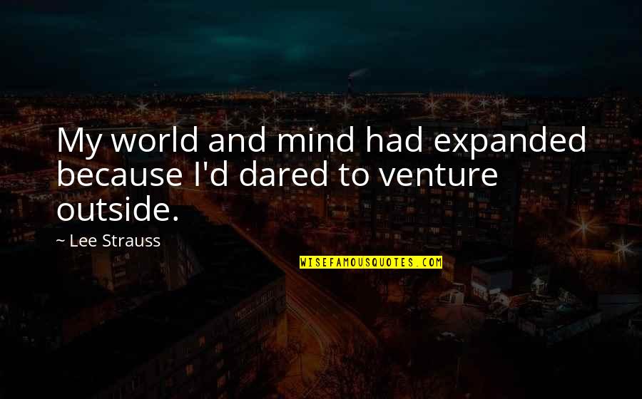 Sinhala Great Quotes By Lee Strauss: My world and mind had expanded because I'd