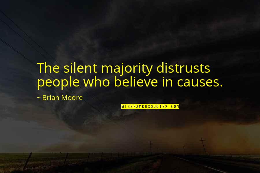 Sinhala Meaningful Quotes By Brian Moore: The silent majority distrusts people who believe in