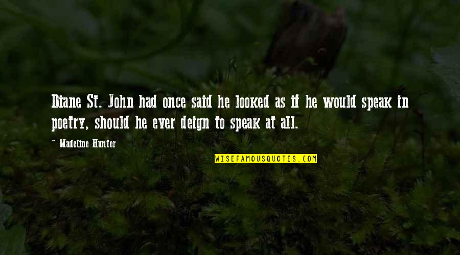 Sinhalese Buddhist Quotes By Madeline Hunter: Diane St. John had once said he looked Sinhalese Buddhist Quotes By Madeline Hunter: Diane St. John had once said he looked