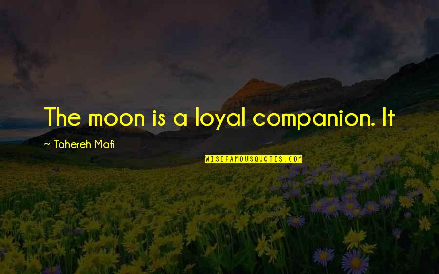 Sinhong Quotes By Tahereh Mafi: The moon is a loyal companion. It